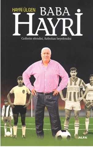 Baba Hayri: Gollerin Efendisi, Futbolun Beyefendisi