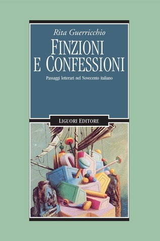 Finzioni e confessioni. Passaggi letterari nel Novecento italiano (Kindle Edition)