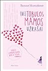 (Ne)tobulos mamos užrašai by Ramunė Murauskienė