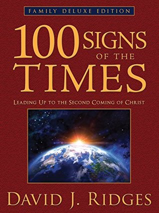 100 Signs of the Times (Family Deluxe Edition): Leading Up to the Second Coming of Christ (Latter-day Saint Books by David J. Ridges)