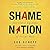 Shame Nation: The Global Ep...