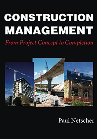Construction Management: From Project Concept to Completion (Kindle Edition)