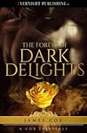 The Forest of Dark Delights by James   Cox