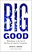 Big Good: Philanthropy in t...