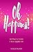 Oh Happiness: 10 Ways to Cr...