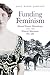 Funding Feminism: Monied Women, Philanthropy, and the Women’s Movement, 1870–1967 (Gender and American Culture)