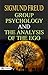 Group Psychology and The Analysis of The Ego: Sigmund Freud Explores the Dynamics of Group Behavior by Sigmund Freud