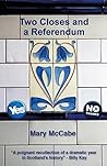 Two Closes and a Referendum by Mary McCabe