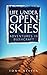 Life Under Open Skies: Adventures in Bushcraft (Practical Survival Book 13)