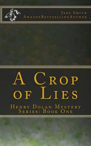 A Crop of Lies (Henry Dolan Mystery Series #1)