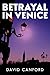 Betrayal in Venice: A story...