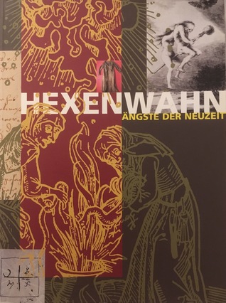 Hexenwahn: Ängste der Neuzeit