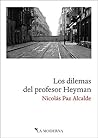 Los dilemas del profesor Heyman by Nicolás Paz Alcalde