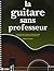 LA GUITARE SANS PROFESSEUR