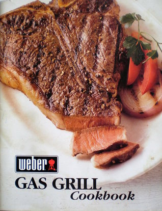 Weber Gas Grill Cookbook