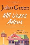 Mil Vezes Adeus by John Green Mil Vezes Adeus by John Green
