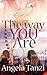THE WAY YOU ARE by Angela Tanzi