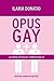 Opus Gay. La Chiesa cattolica e l'omosessualità