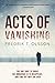 Acts of Vanishing (William ...
