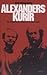 Alexanders kurir - ett journalistliv i skuggan av det kalla k... by Stig Fredrikson