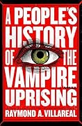 A People's History of the Vampire Uprising