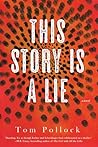 This Story Is a Lie by Tom Pollock This Story Is a Lie by Tom Pollock