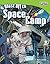 Blast Off to Space Camp by Hillary Wolfe