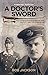 A Doctor's Sword: How an Irish Doctor Survived War, Capitivity and the Atomic Bomb