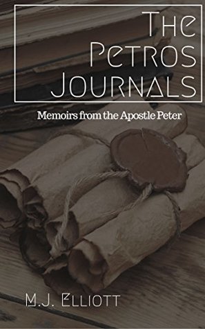 The Petros Journals: Memoirs from the Apostle Peter (Origins of Kedoshim) (The World of Kedoshim)