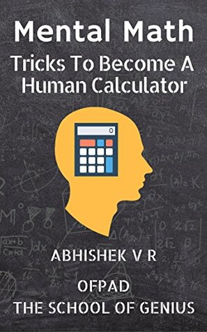 Mental Math: Tricks To Become A Human Calculator (Kindle Edition)