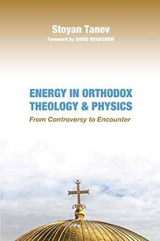 Energy in Orthodox Theology and Physics: From Controversy to Encounter (Kindle Edition)