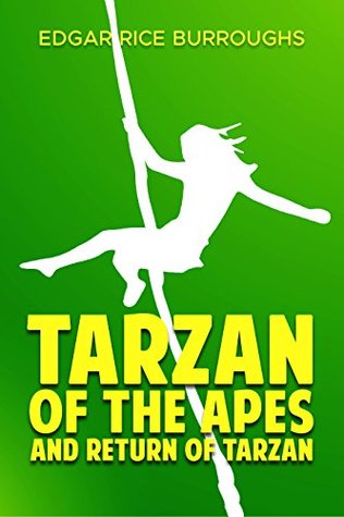 Tarzan of the Apes & The Return of Tarzan (Illustrated) Two Novels In One Book