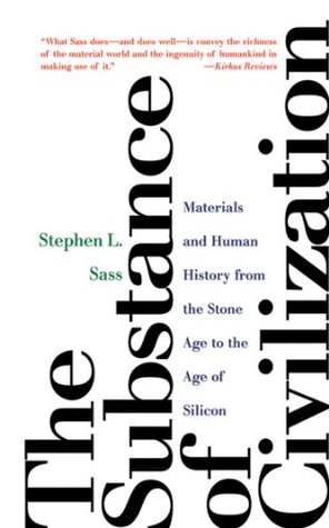 The Substance of Civilization: Materials and Human History from the Stone Age to the Age of Silicon (Kindle Edition)