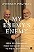 My Enemy's Enemy: India in Afghanistan from the Soviet Invasion to the US Withdrawal