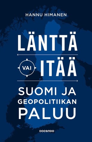 Länttä vai itää - Suomi ja geopolitiikan paluu