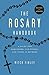 The Rosary Handbook: A Guide for Newcomers, Oldtimers, and Those in Between