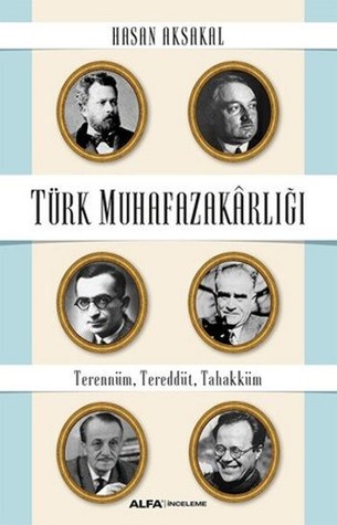 Türk Muhafazakarlığı: Terennüm, Tereddüt, Tahakküm (Paperback)