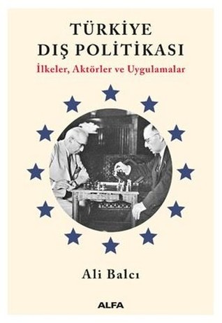 Türkiye Dış Politikası: İlkeler, Aktörler ve Uygulamalar (Paperback)