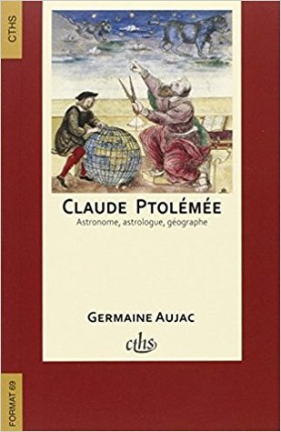 Claude Ptolémée, Astronome, Astrologue, Géographe: Connaissance Et Représentation Du Monde Habité (Paperback)
