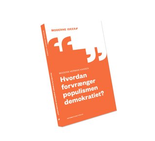 Hvordan forvrænger populisme demokratiet? (Moderne Ideer, #10)
