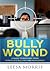 Bully Wound by Leesa Morris