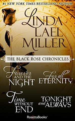 Black Rose Chronicles: Forever and the Night, For All Eternity, Time Without End, Tonight and Always (Kindle Edition)