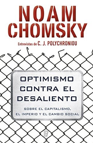 Optimismo contra el desaliento: Sobre el capitalismo, el imperio y el cambio social (Spanish Edition)