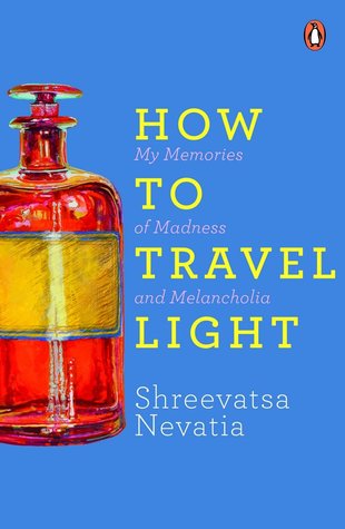 How to Travel Light: My Memories of Madness and Melancholia (Paperback)