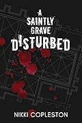 A Saintly Grave Disturbed