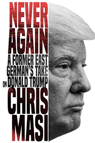 Never Again: A Former East German's Take On Donald Trump