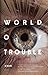 World of Trouble (The Last Policeman, #3)