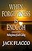 When Forgiveness Is Enough:...