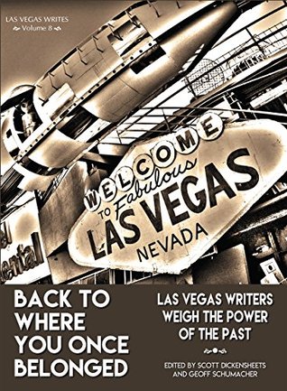 Back to Where You Once Belonged: Las Vegas Writers Weigh the Power of the Past (Las Vegas Writes)