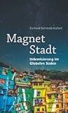 Magnet Stadt: Urbanisierung im Globalen Süden